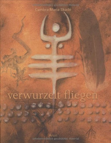 Verwurzelt fliegen: Von Wurzelkraft und Ahninnen