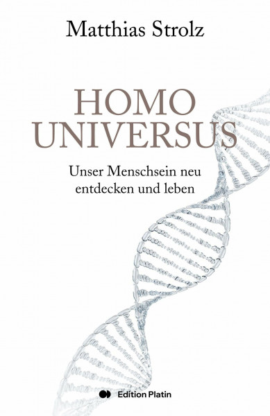 Homo Universus: Unser Menschsein neu entdecken und leben