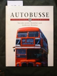 Autobusse. von den ersten Modellen zum modernen Reisebus.