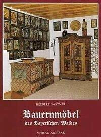 Die Bauernmöbel des Bayerischen Waldes