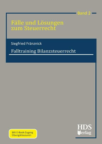 Fälle und Lösungen zum Steuerrecht / Falltraining Bilanzsteuerrecht