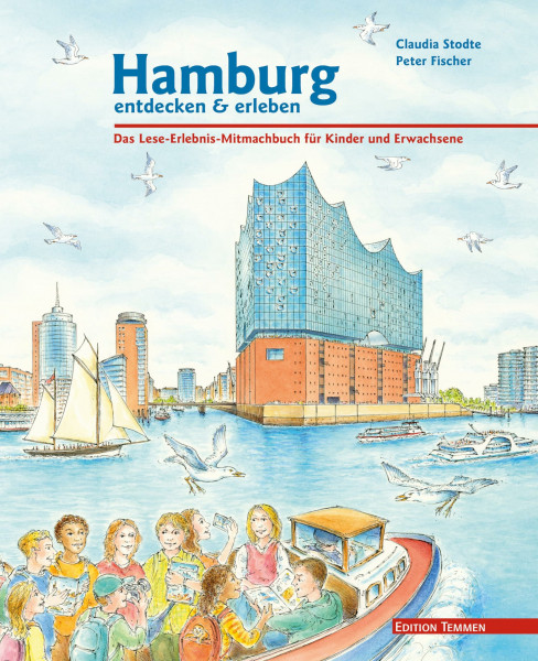 Hamburg entdecken und erleben. Das Lese-Erlebnis-Mitmachbuch für Kinder und Erwachsene