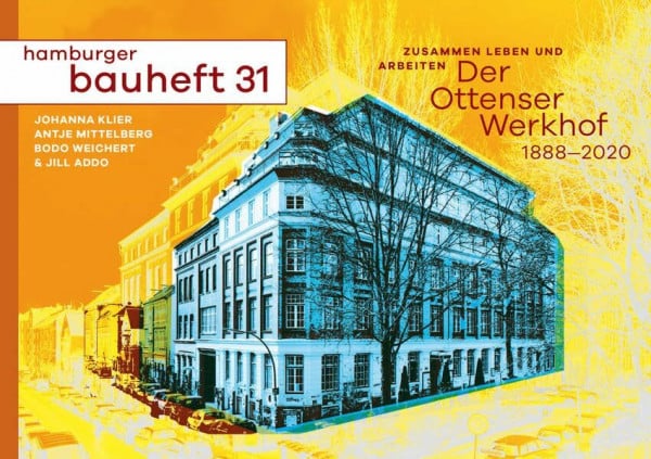 Der Ottensener Werkhof 1888-2020. Zusammen leben und arbeiten: hamburger bauheft 31 (hamburger bauhefte)