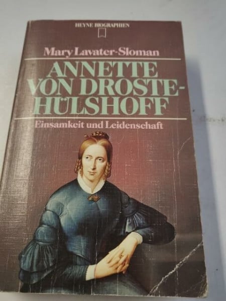 Annette von Droste- Hülshoff. Einsamkeit und Leidenschaft.