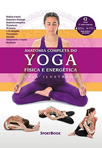 Anatomia Completa do Yoga - Física e Energética: Guia Ilustrado