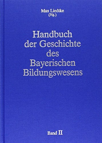 Handbuch der Geschichte des Bayerischen Bildungswesens, in 4 Bdn., Bd.2, Geschichte der Schule in Bayern, Von 1800 bis 1918: Geschichte der Schule in Bayern. Von 1800 bis 1915