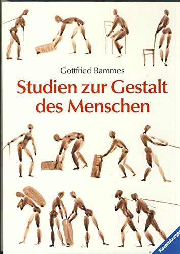 Studien zur Gestalt des Menschen: eine Zeichenschule zur Künstleranatomie mit Arbeiten von Laienkünstlern, Kunstpädagogen und Kunststudenten