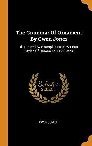 The Grammar of Ornament by Owen Jones: Illustrated by Examples from Various Styles of Ornament. 112