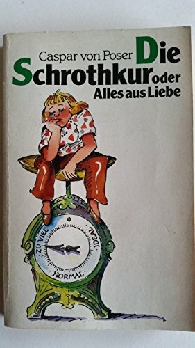 Die Schrothkur oder Alles aus Liebe. Roman.