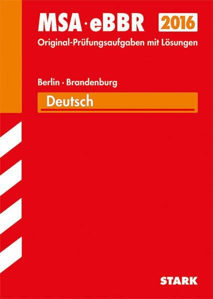 STARK Mittlerer Schulabschluss Berlin/Brandenburg - Deutsch: MSA, eBBR. Original-Prüfungsaufgaben 2011-2015