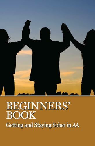 Beginner's Book: Getting and Staying Sober in AA