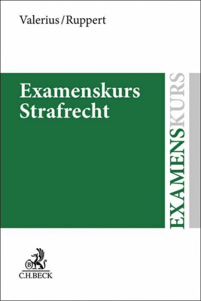 Examenskurs Strafrecht: Allgemeiner Teil, Besonderer Teil, Strafprozessrecht