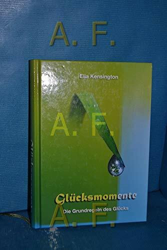 Glücksmomente: Die Grundregel des Glücks: Die Grundregeln des Glücks