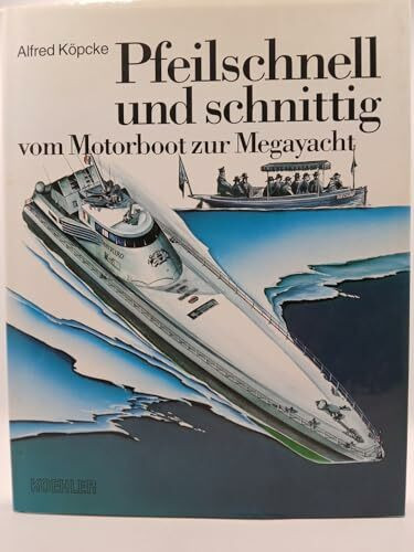Pfeilschnell und schnittig: Vom Motorboot zur Megayacht