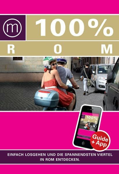 100% Cityguide Rom: Reiseführer inkl. kostenloser App + Extra Stadtplan