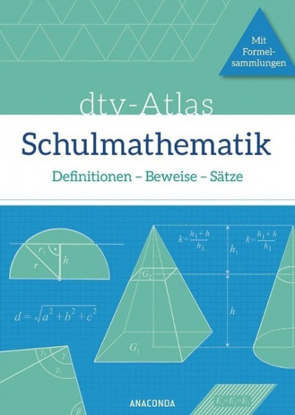 dtv-Atlas Schulmathematik. Definitionen - Beweise - Sätze. Mit Formelsammlungen