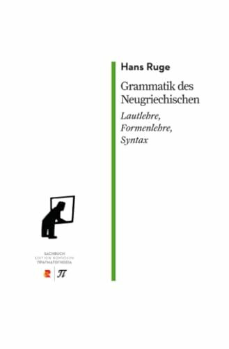 Grammatik des neugriechischen. Lautlehre, Formenlehre, Syntax: Edition Romiosini: Edition Romiosini/Sachbuch