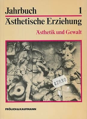 Jahrbuch Ästhetische Erziehung I. Ästhetik und Gewalt