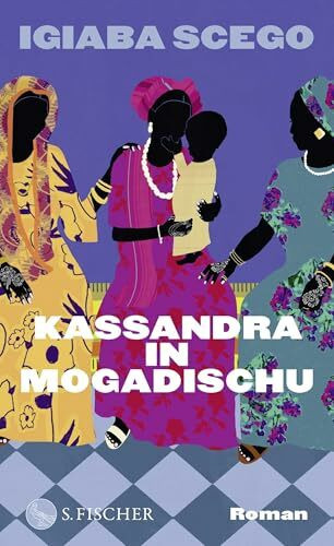 Kassandra in Mogadischu: Roman | »Die 10 wichtigsten Romane des Jahres« Frankfurter Allgemeine Zeitung