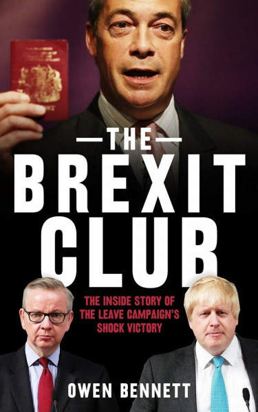 The Brexit Club: The Inside Story of the Leave Campaign’s Victory