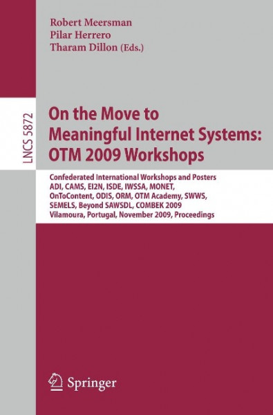On the Move to Meaningful Internet Systems: OTM 2009 Workshops