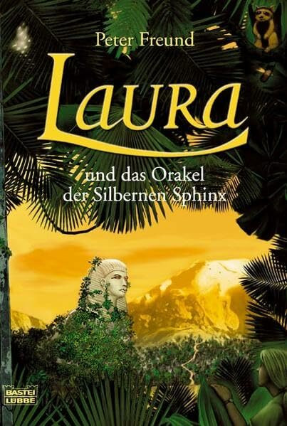 Laura und das Orakel der Silbernen Sphinx: Roman (Allgemeine Reihe. Bastei Lübbe Taschenbücher)
