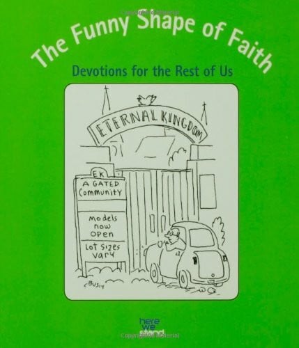 The Funny Shape of Faith: Devotions for the Rest of Us