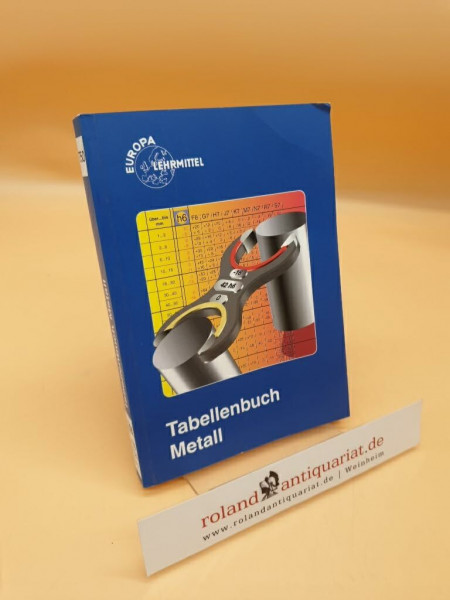 Tabellenbuch Metall (mit Formelsammlung) (Europa-Fachbuchreihe für metallverarbeitende Berufe)