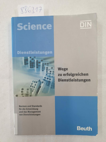 Wege zu erfolgreichen Dienstleistungen: Normen und Standards für die Entwicklung und das Management von Dienstleistungen (DIN Media Innovation)