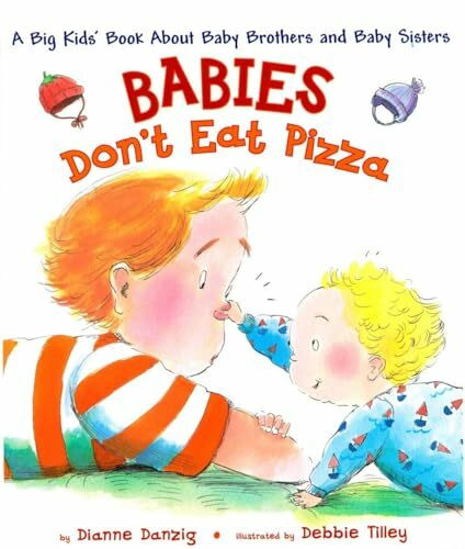 Babies Don't Eat Pizza: A Big Kids' Book About Baby Brothers and Baby Sisters