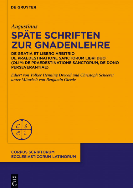 Späte Schriften zur Gnadenlehre: De gratia et libero arbitrio. De praedestinatione sanctorum libri duo (olim: De praedestinatione sanctorum, De dono ... Ecclesiasticorum Latinorum, 105, Band 105)