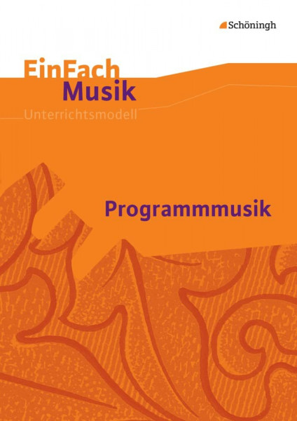 EinFach Musik: Programmmusik (EinFach Musik: Unterrichtsmodelle für die Schulpraxis)