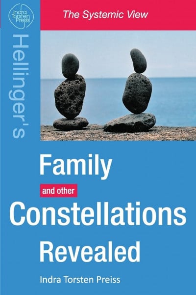 Family Constellations Revealed: Hellinger's Family and other Constellations Revealed (The Systemic View, Band 1)