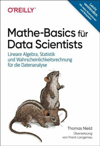 Mathe-Basics für Data Scientists: Lineare Algebra, Statistik und Wahrscheinlichkeitsrechnung für die Datenanalyse (Animals)