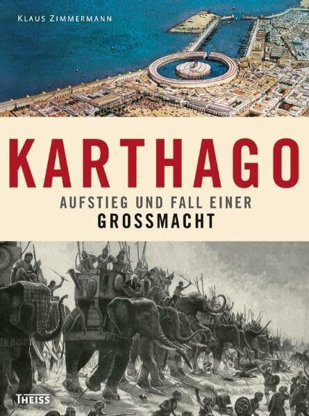 Karthago: Aufstieg und Fall einer Großmacht