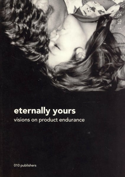 Eternally Yours: Visions on Product Design