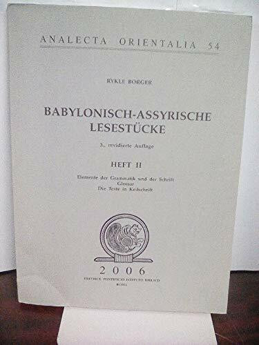 Babylonisch Assyrische Lesestucke: Heft I: Texe in Umschrift Heft II: Elemente Der Grammatik Und Der Schrift Glossar (Analecta Orientalia, 54, Band 54)