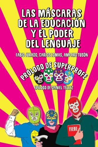 Las máscaras de la educación y el poder del lenguaje (Educación y Pedagogía)