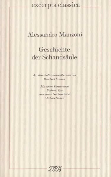 Geschichte der Schandsäule: Mit einem Vorwort von Umberto Eco und einem Nachwort von Michael Stolleis (Excerpta classica)