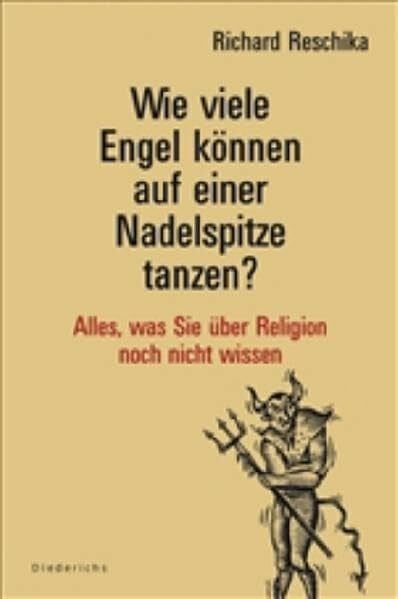 Wie viele Engel können auf einer Nadelspitze tanzen? Alles, was Sie über Religion noch nicht wissen