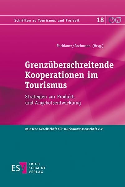 Grenzüberschreitende Kooperationen im Tourismus: Strategien zur Produkt- und Angebotsentwicklung (Schriften zu Tourismus und Freizeit) Grenzüberschreitende Kooperationen im Tourismus: Strategien zur Produkt- und Angebotsentwicklung (Schriften zu Tourismus und Freizeit)