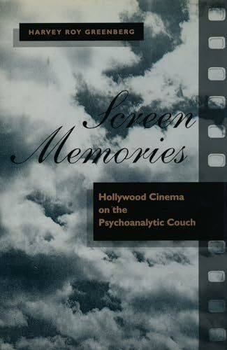 Screen Memories: Hollywood Cinema on the Psychoanalytic Couch