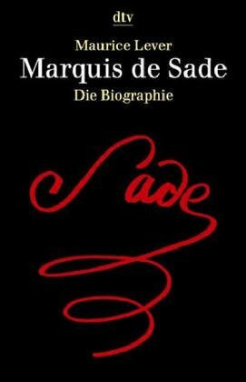 Marquis de Sade: Die Biographie (dtv Kultur & Geschichte)