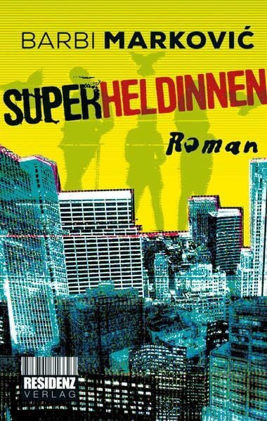 Superheldinnen: Roman. Ausgezeichnet mit dem Literaturpreis Alpha 2016