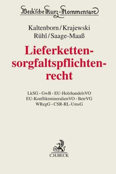 Lieferkettensorgfaltspflichtenrecht: LkSG, GwB, EU-HolzhandelsVO, EU-KonfliktmineralienVO, BetrVG, WRegG, CSR-RL-UmsG (Beck'sche Kurz-Kommentare)
