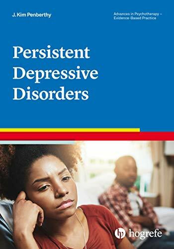 Persistent Depressive Disorders (Advances in Psychotherapy - Evidence-Based Practice, Band 43)