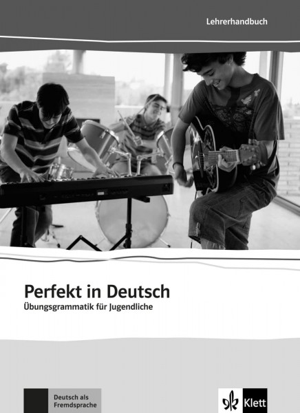 Perfekt in Deutsch: Übungsgrammatik für Jugendliche. Unterrichtshandreichung