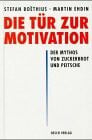 Die Tür zur Motivation: Der Mythos von Zuckerbrot und Peitsche