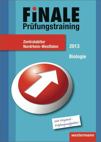 Westermann Schulbuchverlag Finale - Prüfungstraining Zentralabitur Nordrhein-Westfalen, Abiturhilfe Biologie 2013