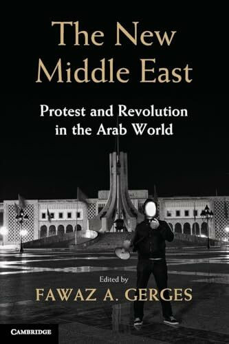 The New Middle East: Protest And Revolution In The Arab World